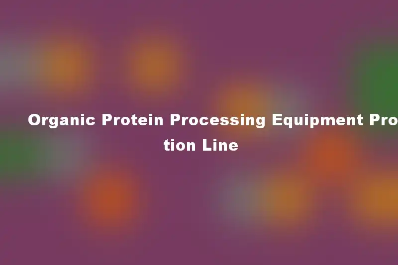 Organic Protein Processing Equipment Production Line