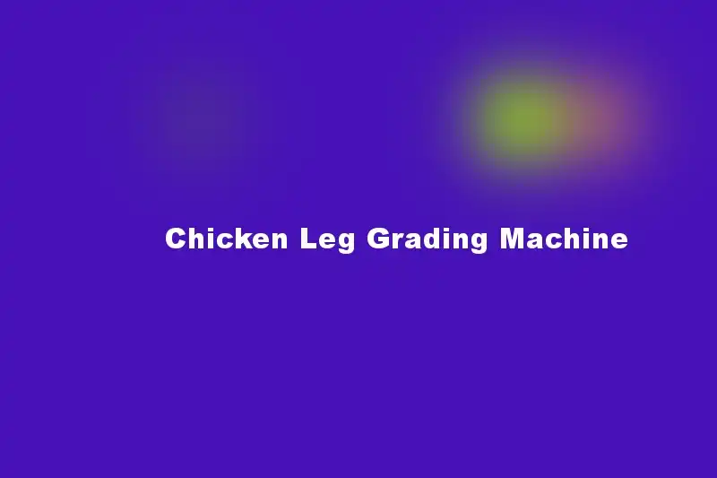 Chicken Leg Grading Machine